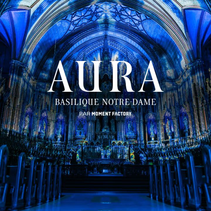 L'exp&eacute;rience AURA &agrave; la basilique Notre-Dame de Montr&eacute;al