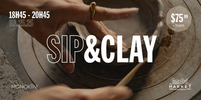 Sip & Clay avec MONOKIINI au Time Out Market Montréal